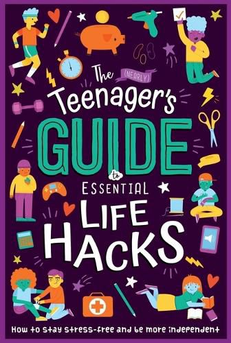 Cover image for The (Nearly) Teenager's Guide to Essential Life Hacks