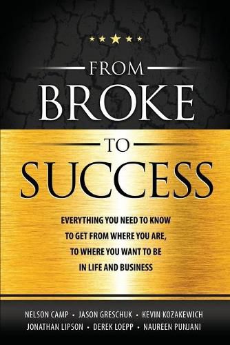 Cover image for From Broke to Success: Everything you need to know to get from where you are, to where you want to be in life and business.