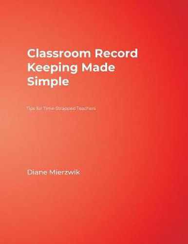 Cover image for Classroom Record Keeping Made Simple: Tips for Time-Strapped Teachers