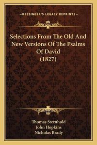 Cover image for Selections from the Old and New Versions of the Psalms of David (1827)