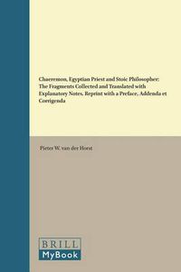 Cover image for Chaeremon, Egyptian Priest and Stoic Philosopher: The Fragments Collected and Translated with Explanatory Notes. Reprint with a Preface, Addenda et Corrigenda