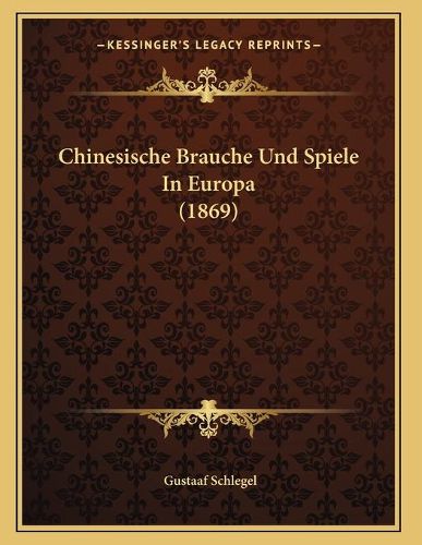 Cover image for Chinesische Brauche Und Spiele in Europa (1869)