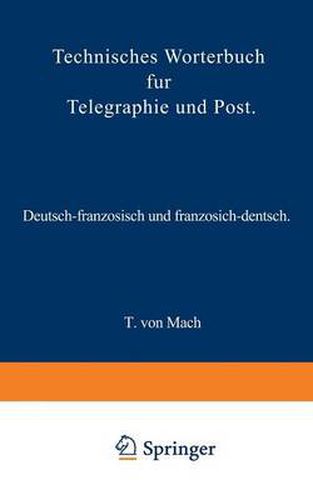 Cover image for Technisches Woerterbuch Fur Telegraphie Und Post: Deutsch-Franzoesisch Und Franzoesisch-Deutsch
