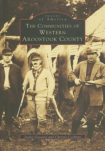 Cover image for The Communities of Western Aroostook County