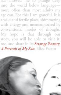 Cover image for Strange Beauty: A Portrait of My Son