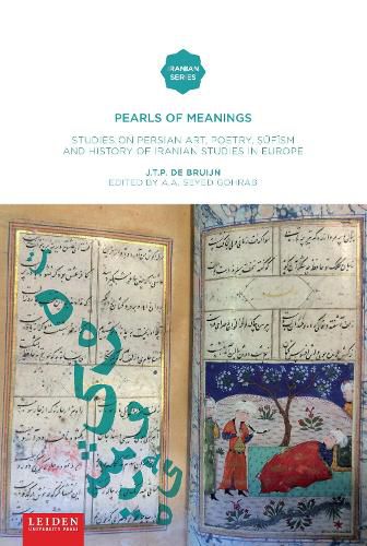 Cover image for Pearls of Meaning: Studies on Persian Art, Poetry, ..f.sm and History of Iranian Studies in Europe.J.T.P. de Bruijn