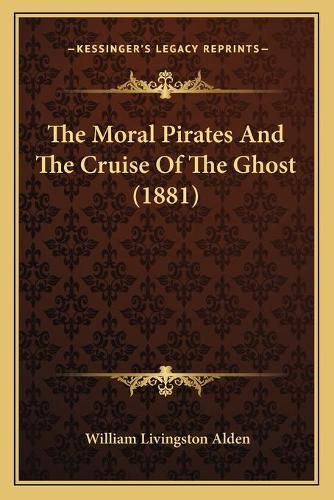 Cover image for The Moral Pirates and the Cruise of the Ghost (1881)