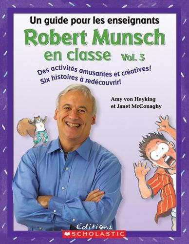 Cover image for Robert Munsch En Classe: Vol. 3: Un Guide Pour Les Enseignants