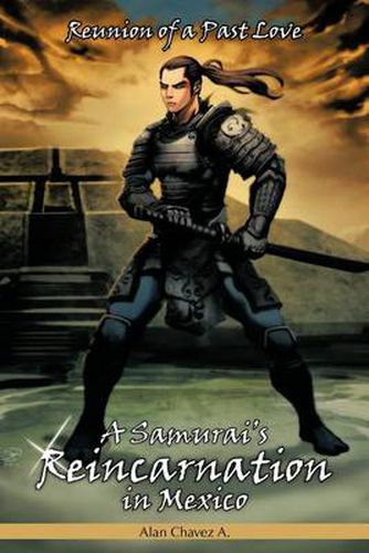 Cover image for A Samurai's Reincarnation in Mexico: Reunion of a Past Love