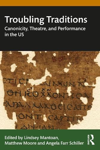 Troubling Traditions: Canonicity, Theatre, and Performance in the US