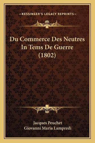 Du Commerce Des Neutres in Tems de Guerre (1802)