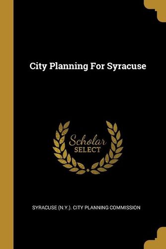 Cover image for City Planning For Syracuse