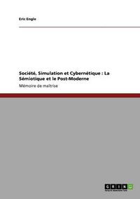 Cover image for Societe, Simulation et Cybernetique: La Semiotique et le Post-Moderne