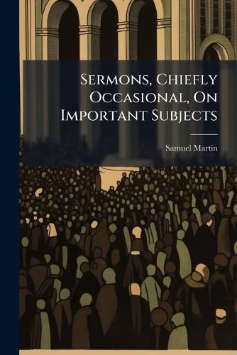 Cover image for Sermons, Chiefly Occasional, on Important Subjects