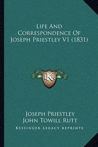 Cover image for Life and Correspondence of Joseph Priestley V1 (1831)