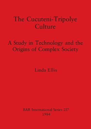 Cover image for The Cucuteni-Tripolye Culture: A Study in Technology and the Origins of Complex Society