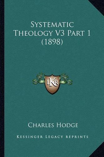 Systematic Theology V3 Part 1 (1898)