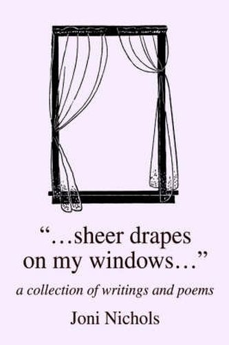 Cover image for ...Sheer Drapes on My Windows...: A Collection of Writings and Poems