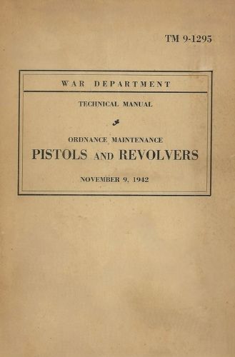 United States Army Ordnance Maintenance Manual On Pistols & Revolvers TM 9-1293