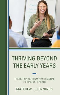 Cover image for Thriving Beyond the Early Years: Transitioning from Professional to Master Teacher