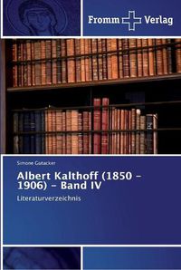 Cover image for Albert Kalthoff (1850 -1906) - Band IV