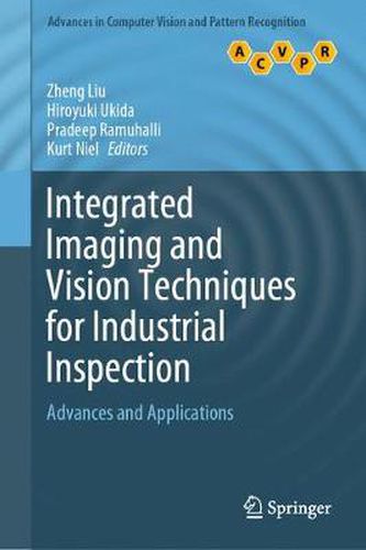 Cover image for Integrated Imaging and Vision Techniques for Industrial Inspection: Advances and Applications