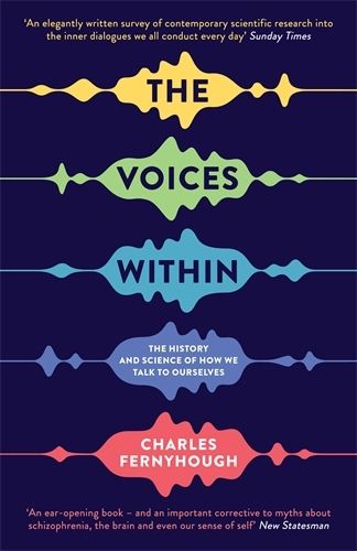 Cover image for The Voices Within: The History and Science of How We Talk to Ourselves