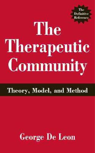 Cover image for The Therapeutic Community: Theory, Model, and Method