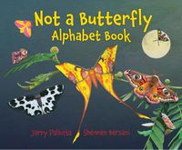 Cover image for Not a Butterfly Alphabet Book
