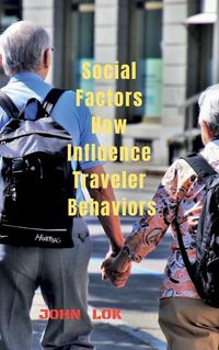 Cover image for Social Factors How Influence Traveler Behaviors