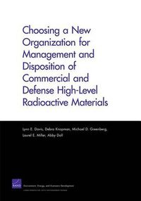 Cover image for Choosing a New Organization for Management and Disposition of Commercial and Defense High-Level Radioactive Materials