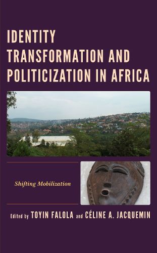 Cover image for Identity Transformation and Politicization in Africa