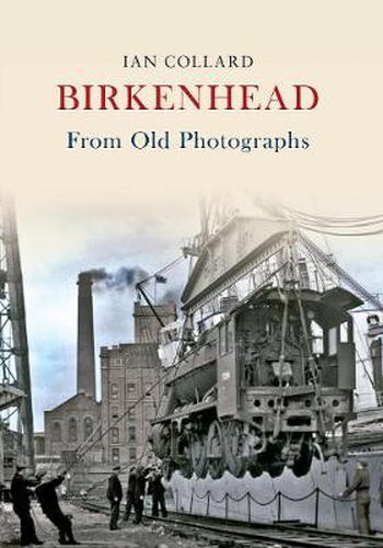 Birkenhead From Old Photographs