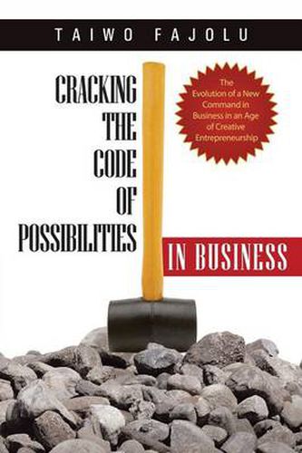 Cover image for Cracking the Code of Possibilities in Business: The Evolution of a New Command in Business in an Age of Creative Entrepreneurship