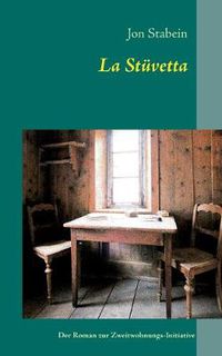 Cover image for La Stuvetta: Der Roman zur Zweitwohnungs-Initiative