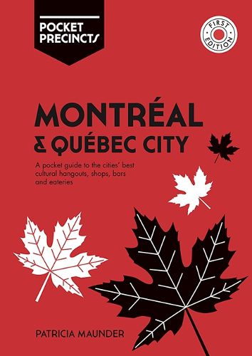 Montreal & Quebec City Pocket Precincts: A Pocket Guide to the City's Best Cultural Hangouts, Shops, Bars and Eateries