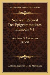 Cover image for Nouveau Recueil Des Epigrammatistes Francois V1: Anciens Et Modernes (1720)