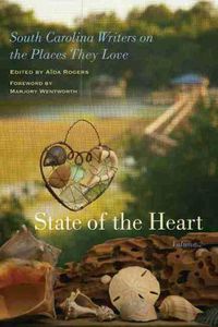 Cover image for State of the Heart: South Carolina Writers on the Places They Love, Volume 2