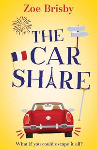 Cover image for The Car Share: An absolutely IRRESISTIBLE feel-good novel about second chances