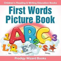 Cover image for First Words Picture Book: Children's Reading & Writing Education Books