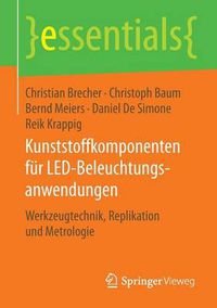 Cover image for Kunststoffkomponenten fur LED-Beleuchtungsanwendungen: Werkzeugtechnik, Replikation und Metrologie