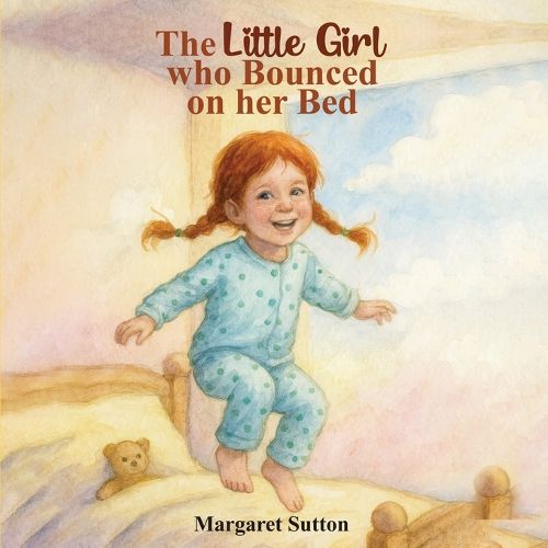 Cover image for The Little Girl Who Bounced On Her Bed