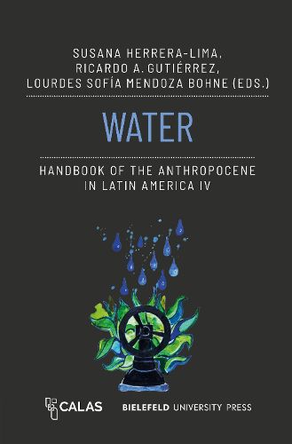 Cover image for Water - Handbook of the Anthropocene in Latin America IV