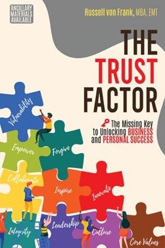 Cover image for The Trust Factor: The Missing Key to Unlocking Business and Personal Success