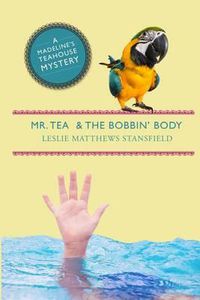 Cover image for Mr. Tea and the Bobbin' Body: A Madeline's Teahouse Mystery