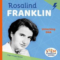Cover image for Rosalind Franklin: Unlocking DNA