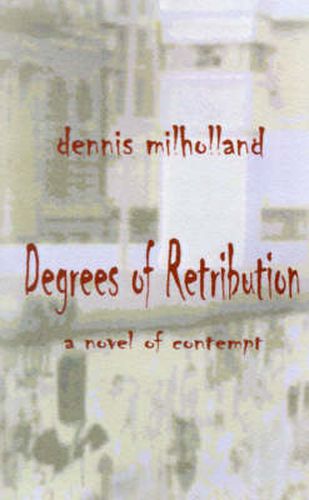 Cover image for Degrees of Retribution: A Novel of Contempt