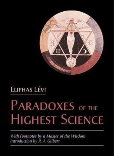 The Paradoxes of the Highest Science: With Footnotes by a Master of the Wisdom