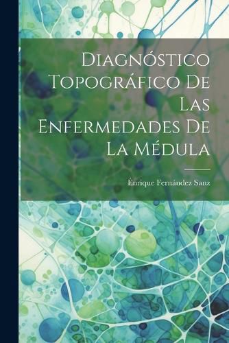 Diagnostico Topografico de las Enfermedades de la Medula