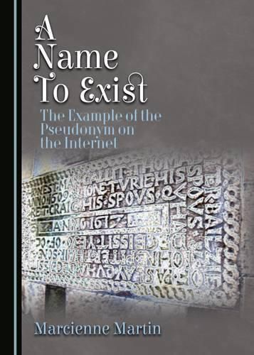 Cover image for A Name To Exist: The Example of the Pseudonym on the Internet